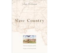 Slave Country: American Expansion and the Origins of the Deep South