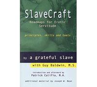 Slave Craft: Roadmaps for Erotic Servitude - Principles, Skills and Tools