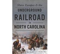 Slave Escapes & The Underground Railroad In North Carolina