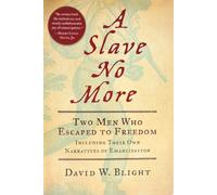 Slave No More: Two Men Who Escaped to Freedom, Including Their Own Narratives of Emancipation