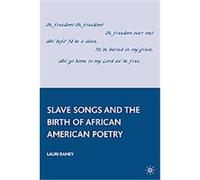 Slave Songs and the Birth of African American Poetry Lauri Ramey (Auteur)