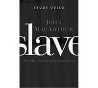 Slave, the Study Guide: The Hidden Truth about Your Identity in Christ MacArthur, John (Auteur)