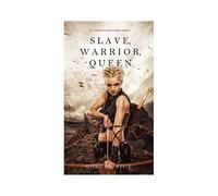 Slave, Warrior, Queen (Of Crowns And Glory--Book 1)