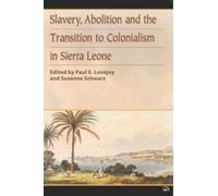 Slavery, Abolition And The Transition To Colonisation In Sierra Leone