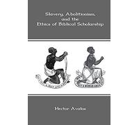 Slavery, Abolitionism, And The Ethics Of Biblical Scholarship