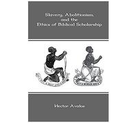 Slavery, Abolitionism, And The Ethics Of Biblical Scholarship
