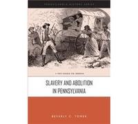 Slavery and Abolition in Pennsylvania by Beverly C. Tomek Beverly C. Tomek (Auteur)