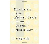 Slavery And Abolition In The Ottoman Middle East