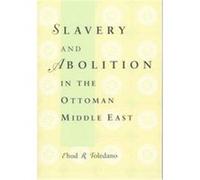 Slavery and Abolition in the Ottoman Middle East, Publications on the Near East, University of Washington Ehud R. Toledano (Auteur)