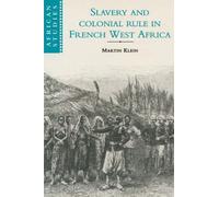Slavery and Colonial Rule in French West Africa