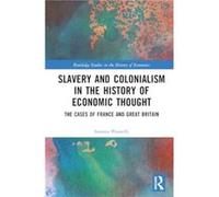 Slavery and Colonialism in the History of Economic Thought - Simona Pisanelli - Taylor amp Francis Ltd - Livre en Anglais - Hardback Simona PisanelliSimona Pisanelli (Auteur)