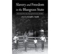 Slavery and Freedom in the Bluegrass State Slavery and Freedom in the Bluegrass State (Auteur)