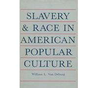 Slavery and Race in American Popular Culture William L. Van Deburg (Auteur)