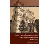 Slavery And Religious Conversion In Portugal's Indian Empire, 1500-1700