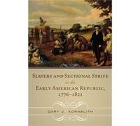 Slavery and Sectional Strife in the Early American Republic 17761821 by Gary J. Kornblith Gary J. Kornblith (Auteur)