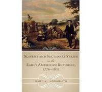 Slavery and Sectional Strife in the Early American Republic 17761821 by Gary J. Kornblith Gary Kornblith (Auteur)