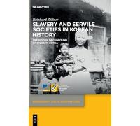Slavery and Servile Societies in Korean History: The Hidden Background of Modern Korea