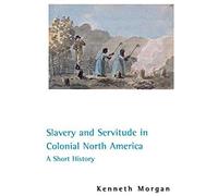 Slavery And Servitude In Colonial North America