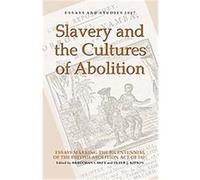 Slavery and the Cultures of Abolition, Essays and Studies