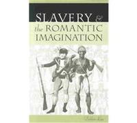 Slavery and the Romantic Imagination Debbie Lee (Auteur)