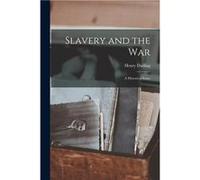 Slavery and the War a Historical Essay - Henry 18231891 Darling - Creative Media Partners LLC - Livre en Anglais Henry 18231891 DarlingHenry 18231891 Darling (Auteur)