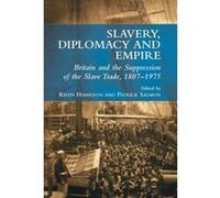 SLAVERY DIPLOMACY AND EMPIRE - [Livre en VO] Hamilton K (Auteur)