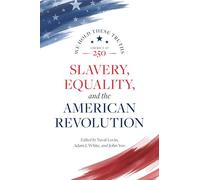 Slavery, Equality, and the American Revolution