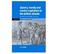 Slavery, Family, And Gentry Capitalism In The British Atlantic