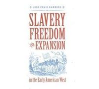 Slavery Freedom and Expansion in the Early American West by John Craig Hammond John Craig Hammond (Auteur)