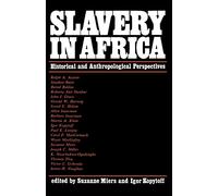 L'esclavage en Afrique : perspectives historiques et anthropologiques
