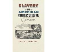Slavery In American Children's Literature, 1790-2010