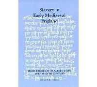 Slavery In Early Mediaeval England From The Reign Of Alfred Until The Twelfth Century