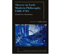 Slavery in Early Modern Philosophy 1500-1765 Essential Readings - Julia Jorati - Oxford university press - ebook (ePub) - Livre