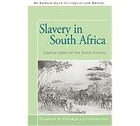 Slavery in South Africa: Captive Labor on the Dutch Frontier Elizabeth a. Eldredge and Fred Morton, A (Auteur)