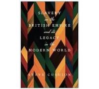 Slavery In The British Empire And Its Legacy In The Modern World