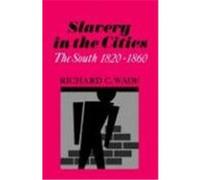 Slavery in the Cities Richard C. Wade (Auteur)