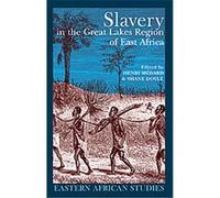 Slavery in the Great Lakes Region of East Africa, Eastern African Studies Series Henri Medard, Shane Doyle (Auteur)