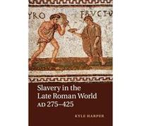 Slavery in the Late Roman World, AD 275-425