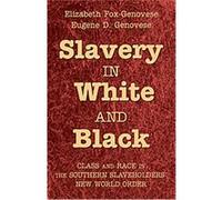 Slavery in White and Black Elizabeth Fox-Genovese, Eugene D. Genovese (Auteur)