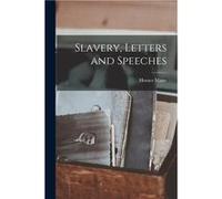 Slavery Letters and Speeches - Horace Mann - Creative Media Partners LLC - Livre en Anglais Horace MannHorace Mann (Auteur)