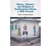 Slavery, Memory and Religion in southeastern Ghana, c. 1850epresent (The International African Library) - [Version Originale] Inconnu (Auteur)