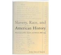 Slavery, Race, and American History John David Smith (Auteur)