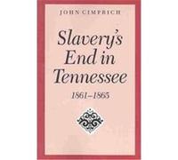 Slavery's End in Tennessee, 1861-1865 John Cimprich (Auteur)