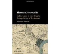 Slavery's Metropolis: Unfree Labor in New Orleans during the Age of Revolutions (Cambridge Studies on the African Diaspora) - [Version Originale] Inconnu (Auteur)