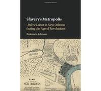 Slavery's Metropolis: Unfree Labor in New Orleans during the Age of Revolutions (Cambridge Studies on the African Diaspora) - [Version Originale] Inconnu (Auteur)