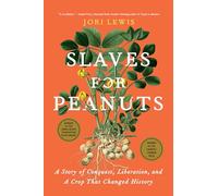 Slaves for Peanuts: A Story of Conquest, Liberation, and a Crop That Changed History
