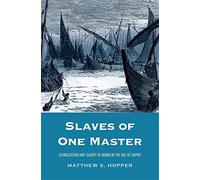 Slaves of One Master: Globalization and Slavery in Arabia in the Age of Empire