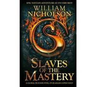 Slaves of the Mastery Nicholson, William (Auteur)