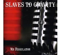 Slaves to Gravity - Mr Regulator [Import]