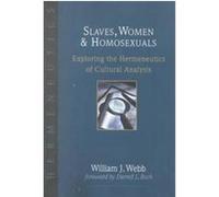 Slaves, Women & Homosexuals: Exploring the Hermeneutics of Cultural Analysis
